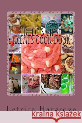 Treec's Tipsy Treats Cook Book Letrice Hargrove 9781502382580