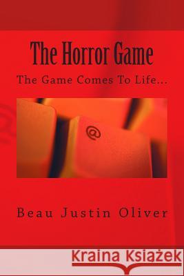 The Horror Game Beau Justin Oliver 9781502383099 Createspace