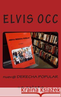 nueva DERECHA POPULAR: Un relato Occ, Elvis 9781502383679 Createspace