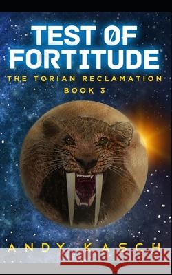 Test of Fortitude Andy Kasch 9781502383785 Createspace