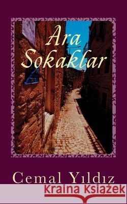 Ara Sokaklar: Yasanmis Hikayeler Cemal Yildiz 9781502384102