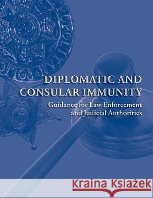 Diplomatic and Consular Immunity U. S. Department of State Bureau of Dipl 9781502384621 Createspace