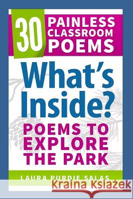 What's Inside?: Poems to Explore the Park Laura Purdie Salas Ed Spicer 9781502384812 Createspace