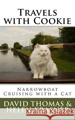 Travels with Cookie: Narrowboat Cruising with a Cat MR David Thomas MS Helen Krasner 9781502385079 Createspace