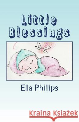 Little Blessings Ella Phillips Rosemary Molloy Lindsay Nordenhold 9781502386359