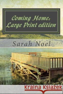 Coming Home: Large Print edition Sarah Noel 9781502386380