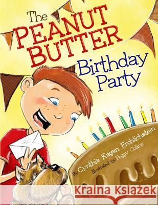 The Peanut Butter Birthday Party Cynthia Kagan Frohlichstein Peggy Collins 9781502387011