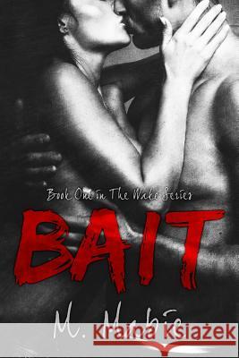 Bait: Book One in The Wake Series Mabie, M. 9781502388476 Createspace