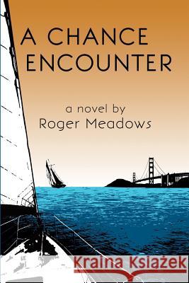 A Chance Encounter Roger Meadows 9781502388537 Createspace