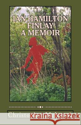 Ian Hamilton Finlay - A Memoir Dr Christopher McIntosh 9781502388636