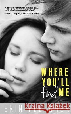Where You'll Find Me Erin Fletcher 9781502388926 Createspace