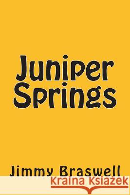 Juniper Springs Jimmy Braswell 9781502389503 Createspace