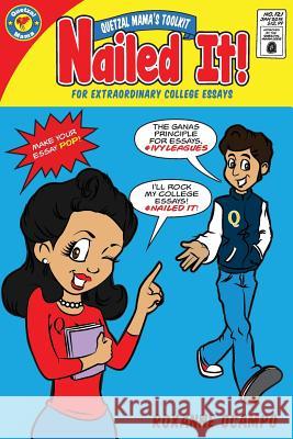 Nailed It!: Quetzal Mama's Toolkit for Extraordinary College Essays Roxanne Ocampo 9781502390028