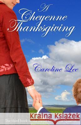 A Cheyenne Thanksgiving Caroline Lee 9781502390202 Createspace Independent Publishing Platform