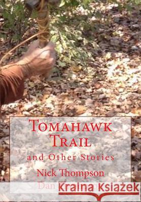 Tomahawk Trail: : and Other Stories Thompson, Dan 9781502392121 Createspace
