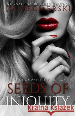 Seeds of Iniquity J. a. Redmerski 9781502392572 Createspace