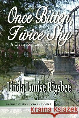 Once Bitten, Twice Shy Linda Louise Rigsbee 9781502392954 Createspace Independent Publishing Platform