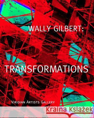 Wally Gilbert: Transformations Wally Gilbert 9781502393036 Createspace