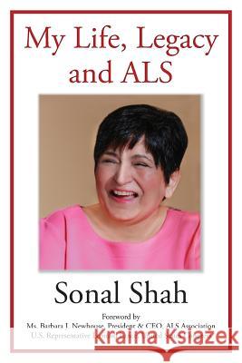 My Life, Legacy and ALS Sonal Shah Barbara Newhouse Leonard Lance 9781502393142