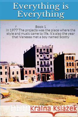 Everything Is Everything: Book 1 Pepper Pace 9781502393524