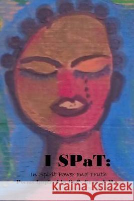 I Spat: Poems Inspired by God's Grace and Mercy Stephanie R. Bridges 9781502393630 Createspace