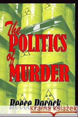 The POLITICS of MURDER Pocock, Reece 9781502394439 Createspace