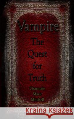 Vampire - Quest for Truth Charmain Marie Mitchell 9781502395733