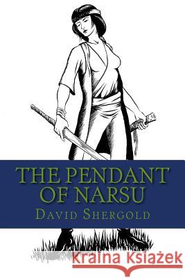 The Pendant of Narsu David Shergold Mark Hetherington 9781502396051 Createspace