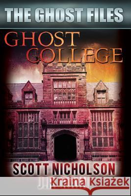 Ghost College Scott Nicholson J. R. Rain 9781502396112 Createspace