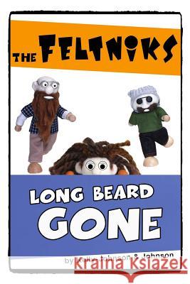 The Feltniks Long Beard Gone MR Russell Johnson Mrs Shannon Kelly-Johnson 9781502396297