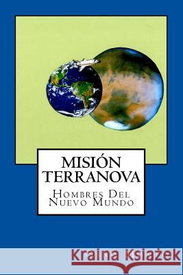 Mision Terranova: Hombres Del Nuevo Mundo Osno Monto 9781502396693 Createspace