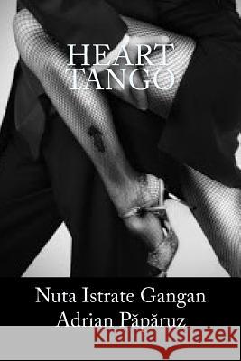 Heart-Tango Nuta Istrate Gangan &. Adria 9781502397379
