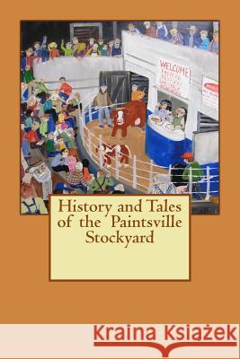 History and Tales of the Paintsville Stockyard John H. (Butch) Preston 9781502397492 Createspace