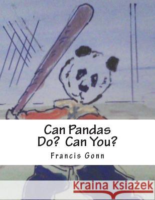 Can Pandas Do?: Can You? Francis Gonn Francis Gonn 9781502397546 Createspace