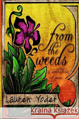 From the Weeds: a collection of poems Craig, Randy 9781502398017 Createspace