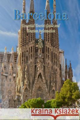 Barcelona Essential Tourist Guide and Tourism Information Elisabeth Sanz 9781502398581 Createspace