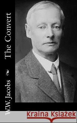 The Convert W. W. Jacobs 9781502401748 Createspace