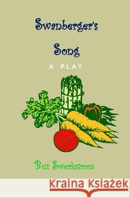 Swanberger's Song Buz Swerkstrom 9781502403797 Createspace Independent Publishing Platform