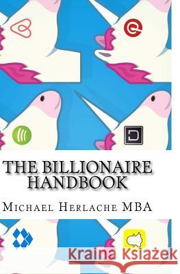 The Billionaire Handbook Michael Herlache 9781502408075 Createspace