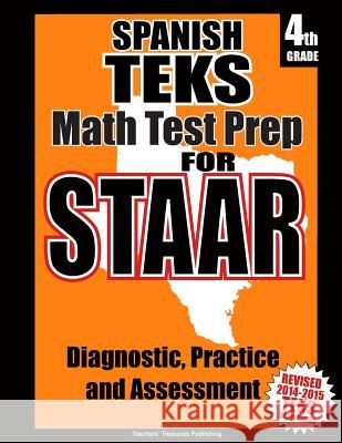 Spanish TEKS 4th Grade Math Test Prep for STAAR Treasures, Teachers' 9781502408549 Createspace