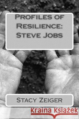 Profiles of Resilience: Steve Jobs Stacy Zeiger 9781502408747