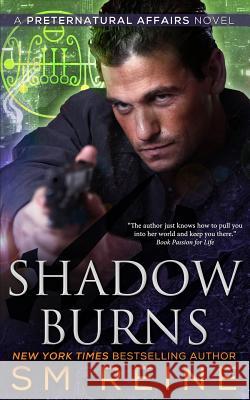 Shadow Burns: An Urban Fantasy Mystery S. M. Reine 9781502409171 Createspace