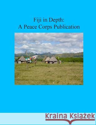 Fiji in Depth: A Peace Corps Publication Peace Corps 9781502411723