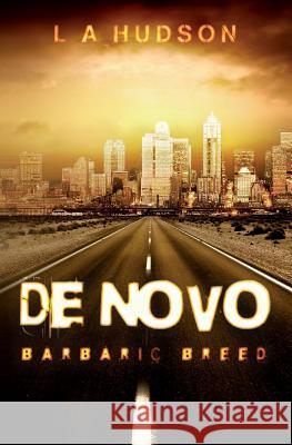 De Novo: Barbaric Breed Hudson, L. A. 9781502411877 Createspace