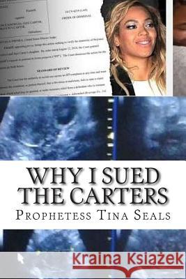 Why I Sued The Carters Seals, Prophetess Tina 9781502415813 Createspace