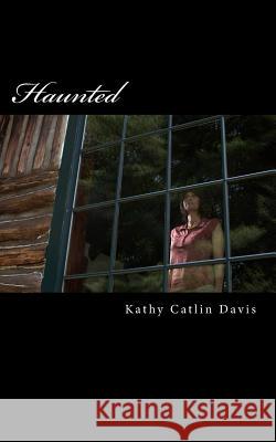 Haunted: A House With A History Davis, Kathy Catlin 9781502416711 Createspace