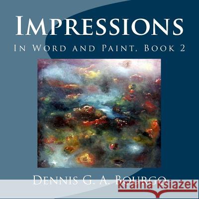Impressions: Thoughts in word and paint, Book 2 Bourgo, June V. 9781502417381 Createspace