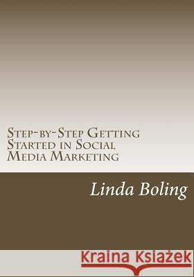 Step-by-Step Getting Started in Social Media Marketing Boling, Linda L. 9781502418647 Createspace