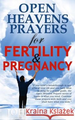 Open Heavens Prayers For Fertility & Pregnancy Miller, John 9781502421371