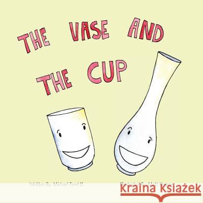 The Vase and the Cup Michael For Matt Krease 9781502421586 Createspace